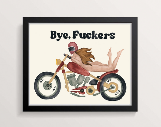 Bye, Fuckers Print