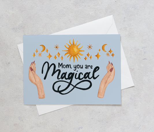 Mom, You Are Magical - Mother's Day Card