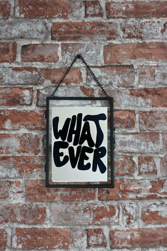 Acrylic "Whatever" Print