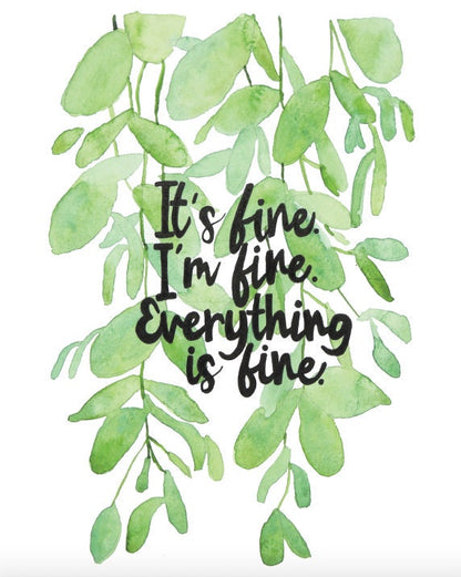 It’s Fine I'm Fine Everything is Fine Watercolour Print