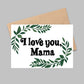 I Love You Mama Mother's Day Card