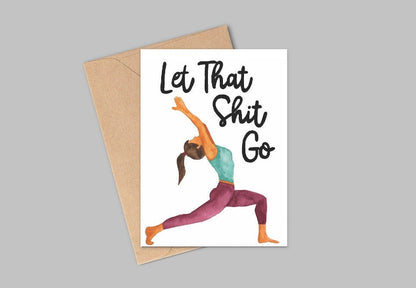 "Let That Shit Go" - Yoga Pose Greeting Card