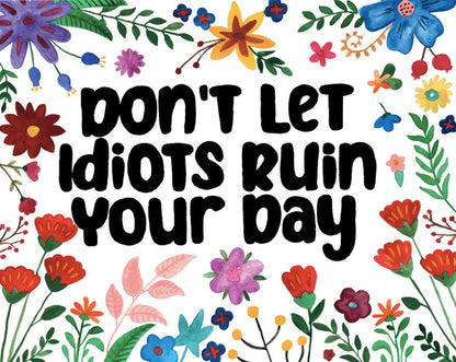 Don't Let Idiots Ruin Your Day Watercolour Painting