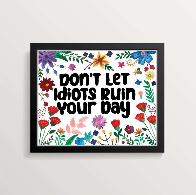 Don't Let Idiots Ruin Your Day Watercolour Painting