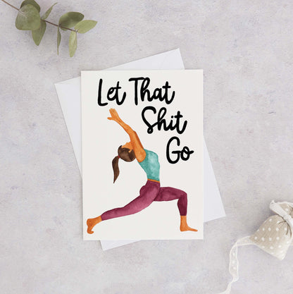 "Let That Shit Go" - Yoga Pose Greeting Card